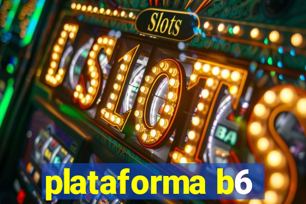 plataforma b6